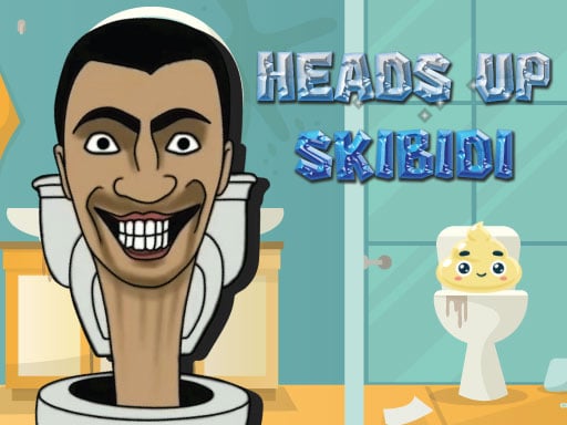 Heads Up Skibidi