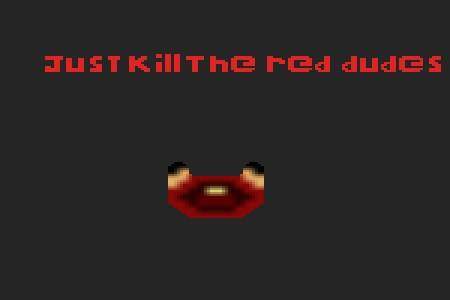 just kill the red dudes