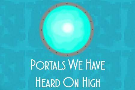 Portals We Have Heard On High